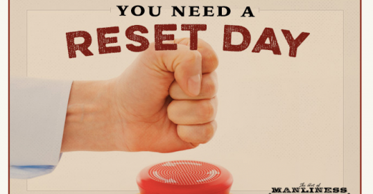 You need a reset day.