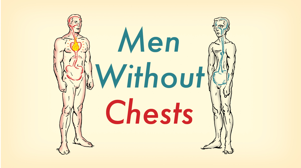 Men without chests lack courage and empathy.
