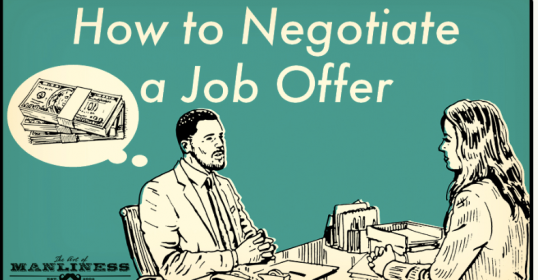 How to negotiate a job offer, especially when it comes to salary.