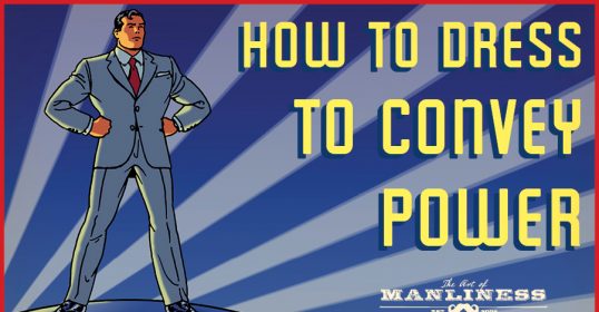 Learn how to dress in a way that effectively conveys power.