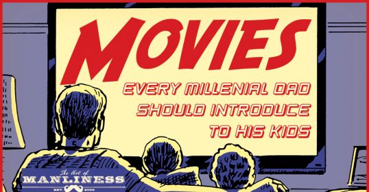 Movies every millennial dad should introduce to his kids.