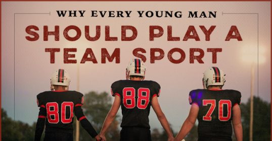 Every young man should participate in a team sport.