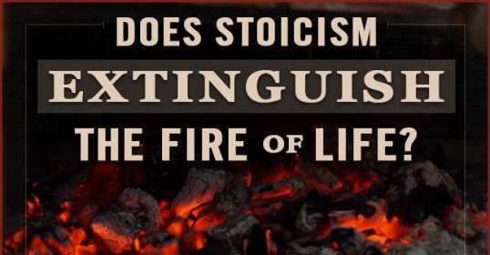 Does stoicism extinguish the flames of life?
