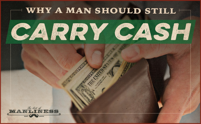 Reasons why a man should carry cash.