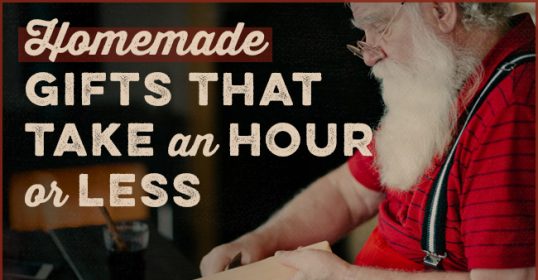 Create homemade gifts in an hour or less.