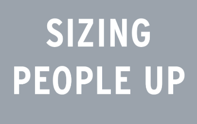 A sign sizing people up.