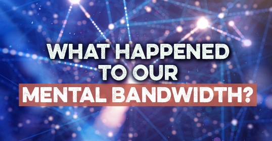 Text overlay asking "What Happened to My Mental Bandwidth?" against a backdrop of glowing lines and sparkles.