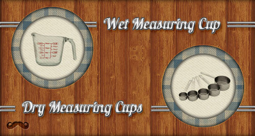 Wet measuring cup vs dry measuring cups.