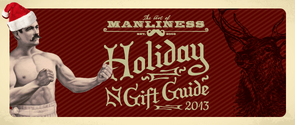 The art of manliness holiday guide 2013.