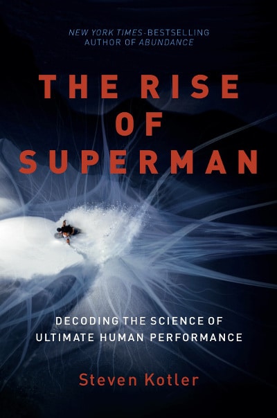 The rise of superman by Steven Kotler.