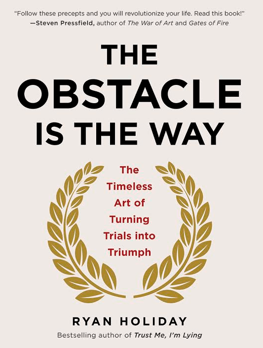 Book cover, the obstacle in the way by Ryan Holiday.