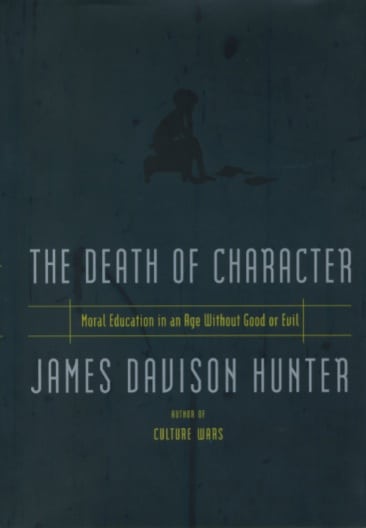 book cover,The death of Character by James Davison Hunter.