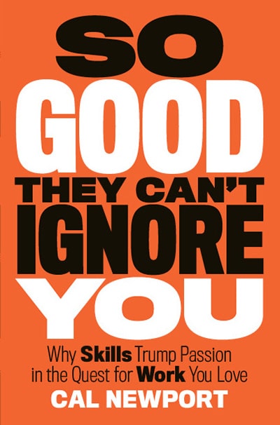 Book cover, so good they cant ignore you by Cal Newport.