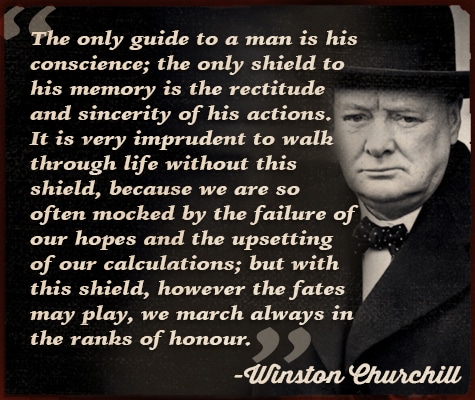 Winston Churchill quote guide to man is his conscience.