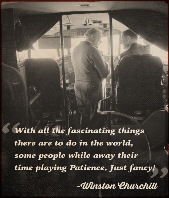 Winston Churchill Quote some people while away their time playing patience.