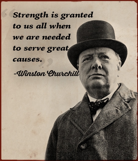 Winston Churchill Strength is Granted. 