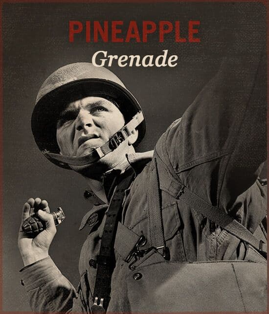 Pineapple grenade WWII slang.