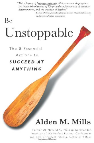 Be Unstoppable: The 8 Essential Actions to Succeed at Anything book cover Alden M. Mills.