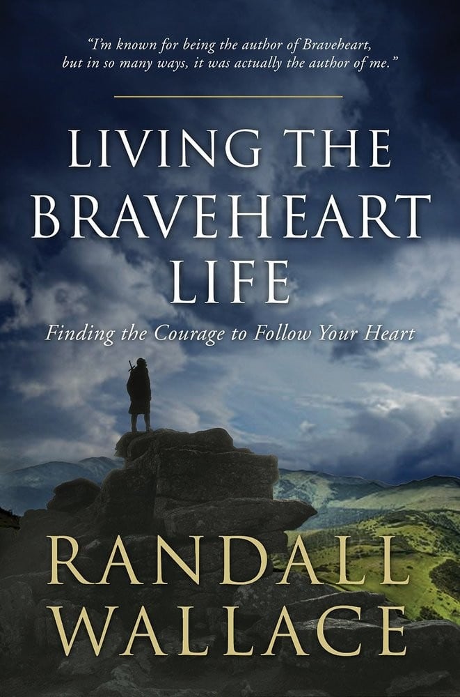 Living the braveheart life, book cover by randall wallace.