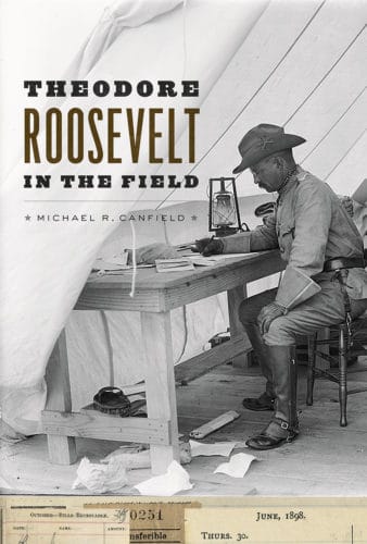 Theodore Roosevelt in the field book by Michael R. Canfield.