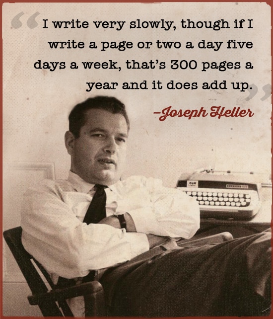 Joseph Heller quote i write very slowly.