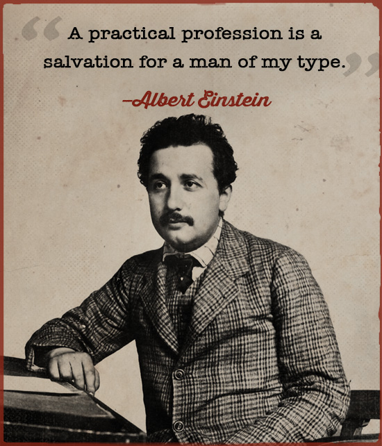 Albert Einstein quote practical profession is a salvation.