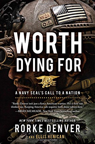 Worth Dying For: A Navy SEAL’s Call to a Nation book cover Rorke Denver and Ellis Henican.