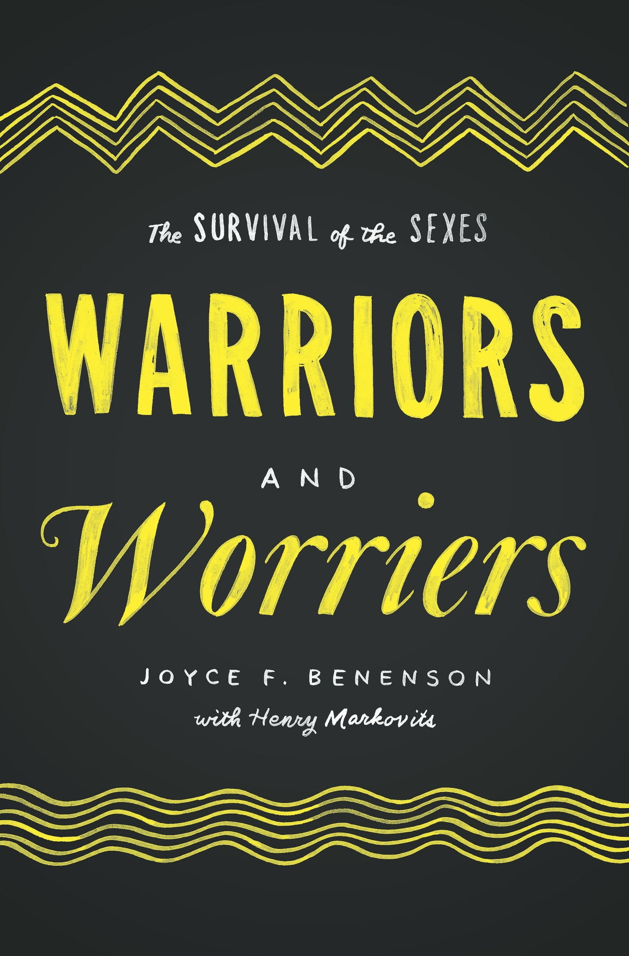 Warriors and Worriers: The Survival of the Sexes book cover Joyce F. Benenson.