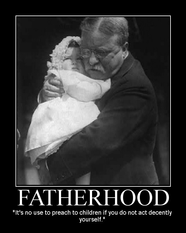 Motivational quote about Fatherhood by Theodore Roosevelt.