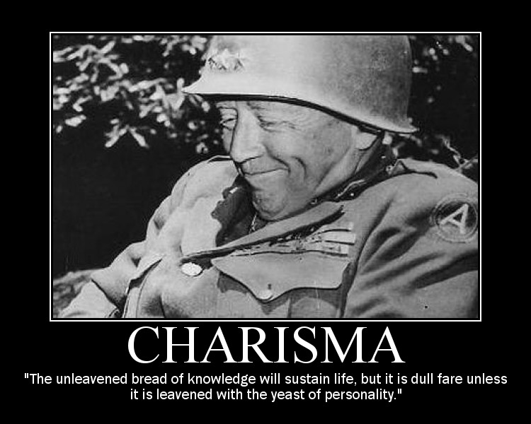 Motivational quote about Charisma by General Patton.