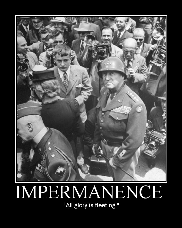 Motivational quote about Impermanence by General Patton.