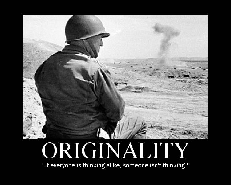 Motivational quote about Originality by General Patton.