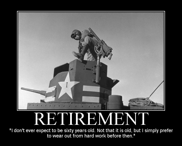 Motivational quote about Retirement by General Patton.