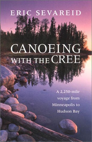 Book cover of "Canoeing with the Cree" by Eric Sevareid. 