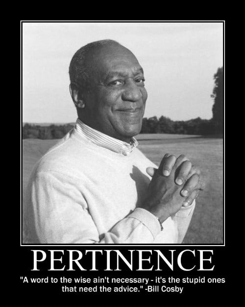 A motivational quote about pertinence by Bill Cosby.