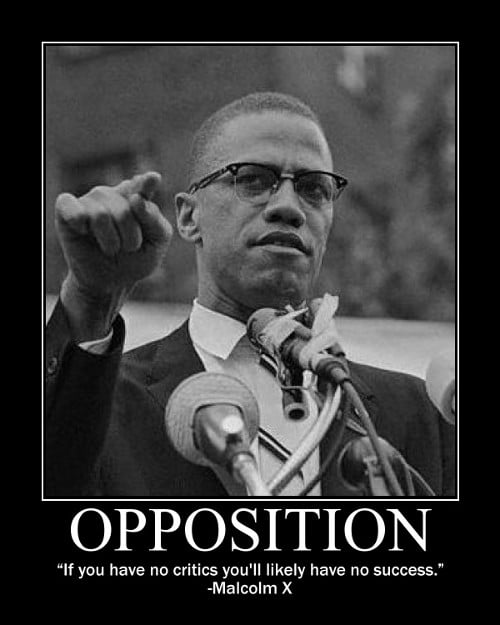 A motivational quote about opposition by Malcolm. 