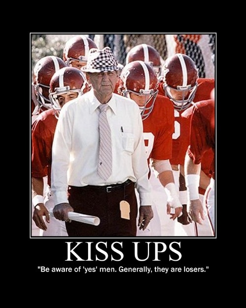 Kiss ups - motivational posters,Bear Bryant Edition