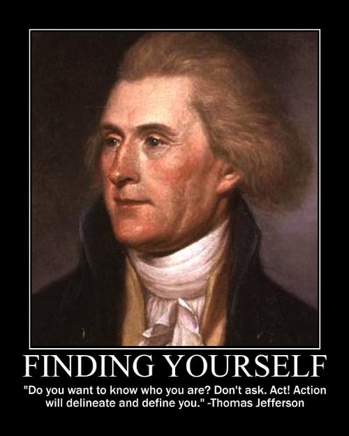 Thomas Jefferson's action defines you quote motivational poster.