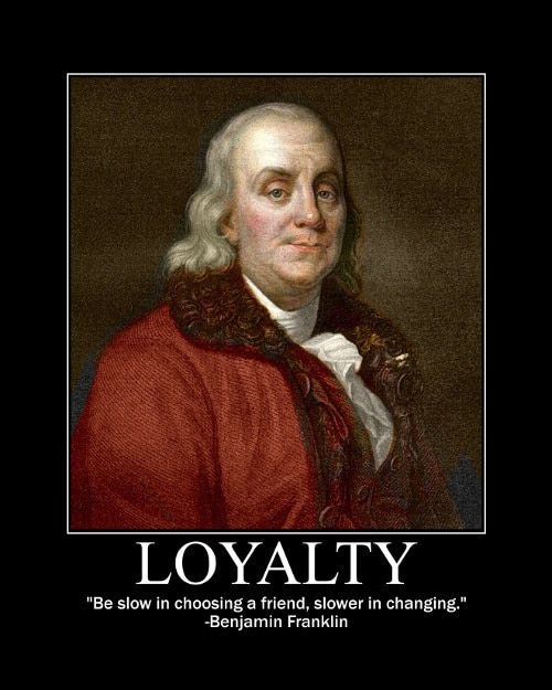 Benjamin Franklin's Loyalty quote motivational poster.