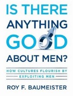 Book cover of is There Anything Good About Men by Roy Baumeister.
