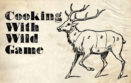 Learn the art of cooking with wild game using our expert techniques and recipes.
