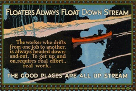 Vintage motivational business poster floaters always float down stream.