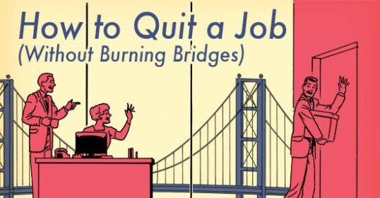 How to quit a job gracefully without burning bridges.