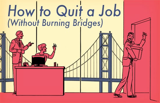 How to quit a job gracefully without burning bridges.