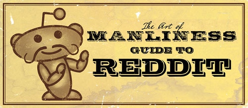 A Man S Guide To Reddit The Art Of Manliness