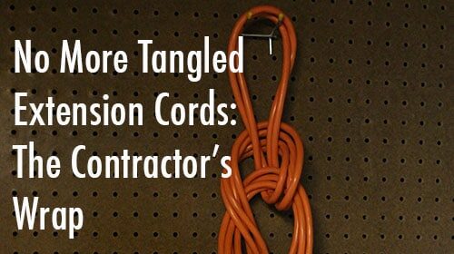 The contractor's wrap up effectively eliminates tangled extension cords.