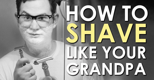 Learn to shave like your grandpa with these simple instructions.