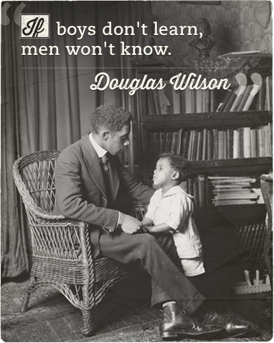 Quote about boys and men by Douglas Wilson.