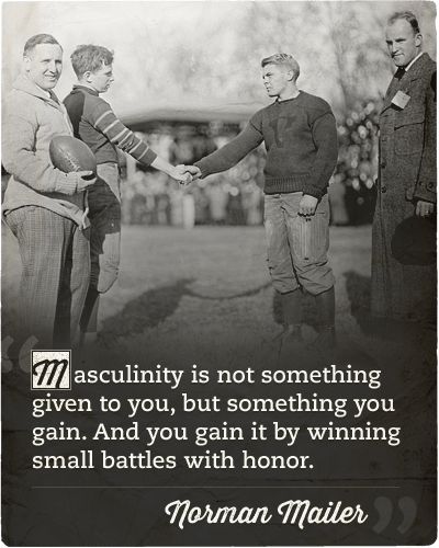 Normal mailer quote about masculinity small battles with honor.