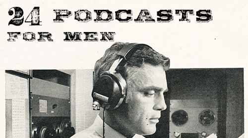 Suggested 24 podcasts for men.